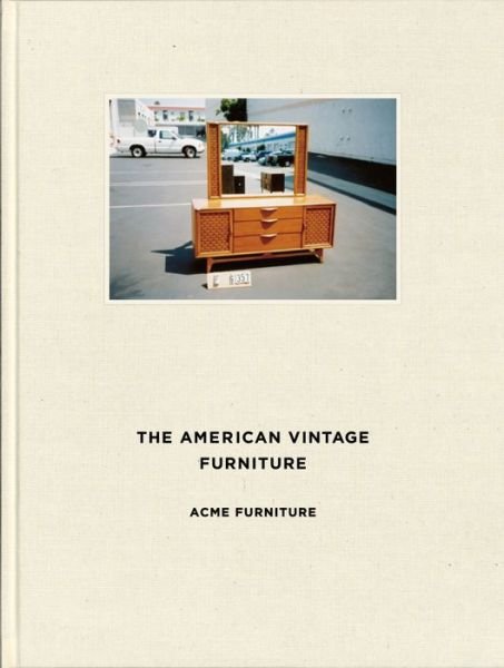 Cover for ACME Furniture · The American Vintage Furniture (Hardcover Book) (2019)