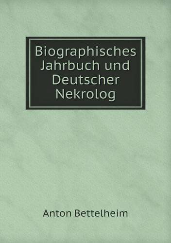 Cover for Anton Bettelheim · Biographisches Jahrbuch Und Deutscher Nekrolog (Paperback Book) (2013)