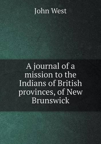 Cover for John West · A Journal of a Mission to the Indians of British Provinces, of New Brunswick (Pocketbok) (2014)