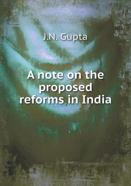 Cover for J N Gupta · A Note on the Proposed Reforms in India (Paperback Book) (2015)