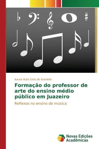 Cover for Azevedo Isaura Rute Gino De · Formacao Do Professor De Arte Do Ensino Medio Publico Em Juazeiro (Paperback Bog) (2015)