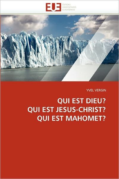 Cover for Yvel Vergin · Qui Est Dieu? Qui Est Jesus-christ? Qui Est Mahomet? (Taschenbuch) [French edition] (2018)
