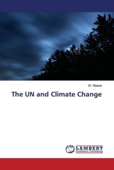 Cover for Reena · The UN and Climate Change (Bok) (2019)
