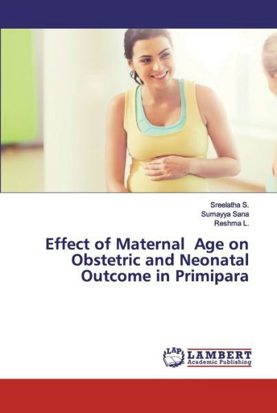 Effect of Maternal Age on Obstetric - S. - Libros -  - 9786200298126 - 11 de mayo de 2020