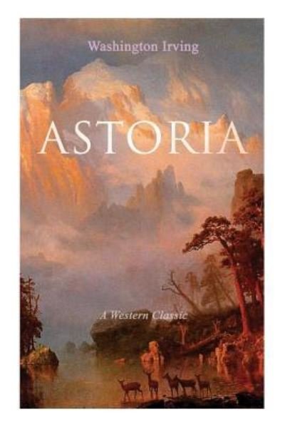 Cover for Washington Irving · ASTORIA (A Western Classic) (Pocketbok) (2018)