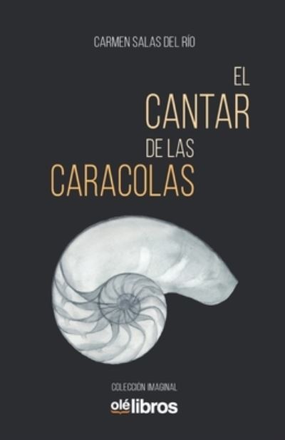 El cantar de las caracolas - Carmen Salas del Rio - Böcker - OLE Libros - 9788418208126 - 5 mars 2020