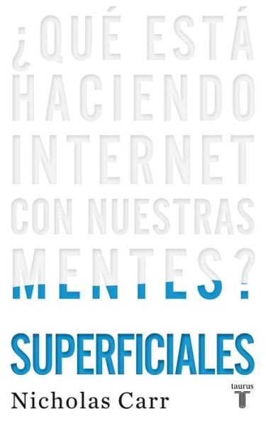 Cover for Nicholas Carr · ¿Qué Está Haciendo Internet con Nuestras Mentes? (Bok) (2017)