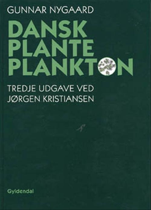 Cover for Jørgen Kristiansen; Gunnar Nygaard · Dansk planteplankton (Gebundesens Buch) [3. Ausgabe] [Indbundet] (2001)