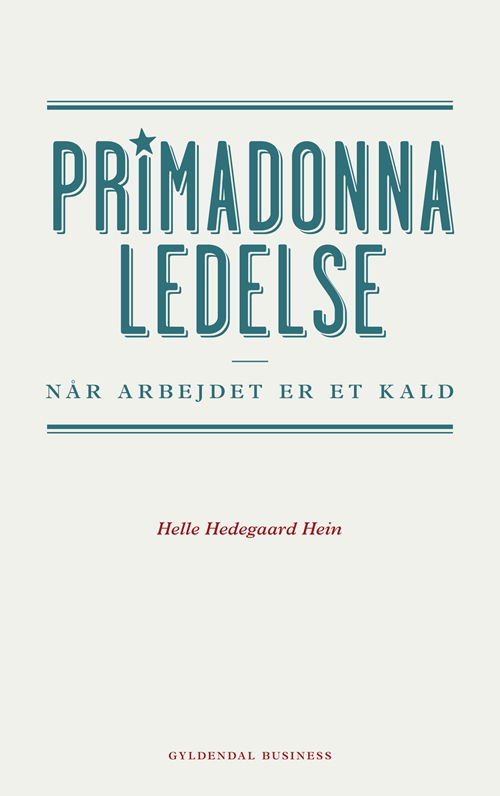 Primadonnaledelse - Helle Hedegaard Hein - Bøger - Gyldendal Business - 9788702101126 - 23. maj 2013