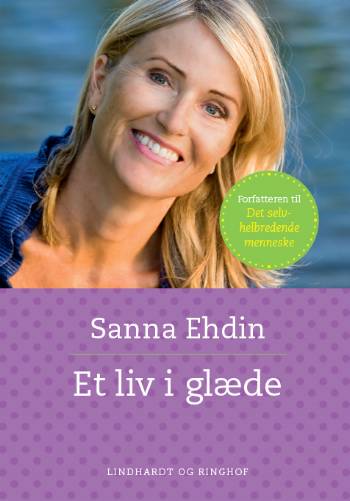 Cover for Sanna Ehdin · Et liv i glæde (Bound Book) [2e uitgave] (2008)