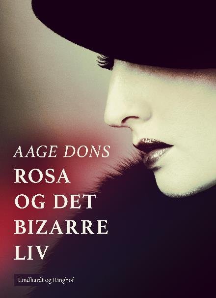 Cover for Aage Dons · Rosa og det bizarre liv (Sewn Spine Book) [1. Painos] (2017)