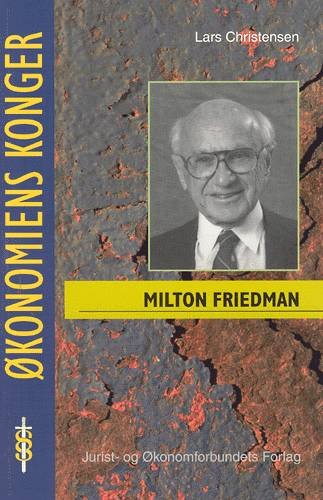Cover for Lars Christensen · Økonomiens konger.: Milton Friedman - en pragmatisk revolutionær (Book) [1. Painos] [Ingen] (2002)