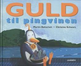 Cover for Martin Baltscheit · Guld til pingvinen (Indbundet Bog) [1. udgave] (2008)