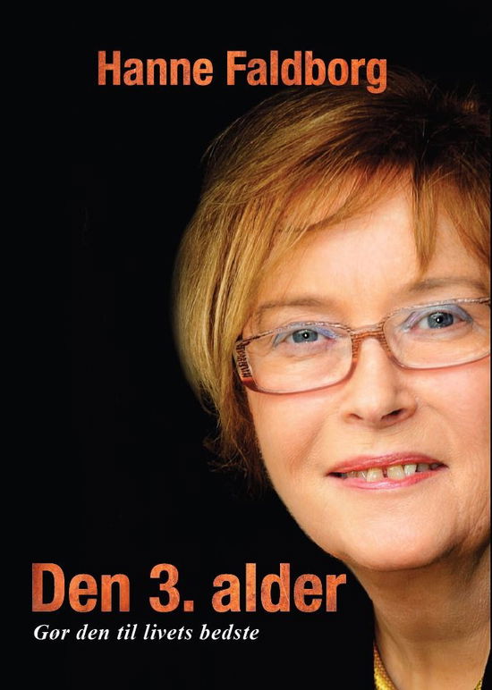 Hanne Faldborg · Den 3. alder, gør den til livets bedste (Sewn Spine Book) [1. wydanie] (2022)