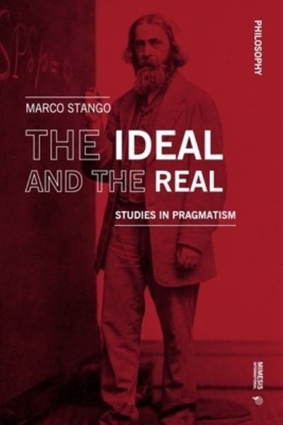 Cover for Marco Stango · The Ideal and the Real: Studies in Pragmatism - Philosophy (Paperback Book) (2023)