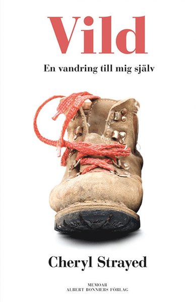 Vild : hur jag gick vilse och hittade mig själv - Cheryl Strayed - Książki - Albert Bonniers Förlag - 9789100135126 - 4 czerwca 2013