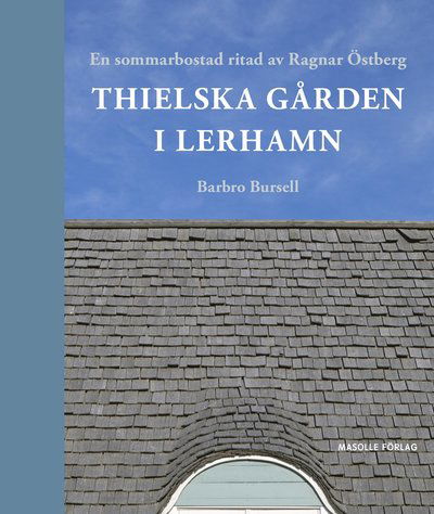 Cover for Barbro Bursell · Thielska Gården i Lerhamn : en sommarbostad ritad av Ragnar Östberg (Hardcover Book) (2024)