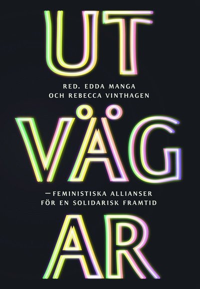 Utvägar : feministiska allianser för en solidarisk framtid - Edda Manga - Books - Ordfront Förlag - 9789170378126 - February 10, 2015