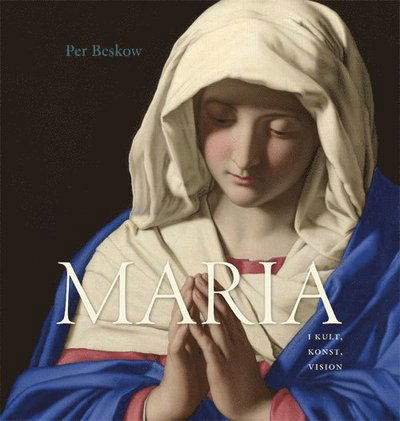 Cover for Per Beskow · Maria i kult, konst, vision (Inbunden Bok) (2014)