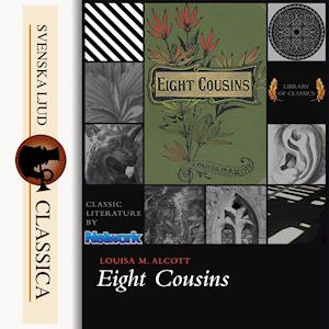 Eight cousins - Louisa May Alcott - Audio Book - Svenska Ljud Classica - 9789176392126 - December 22, 2014