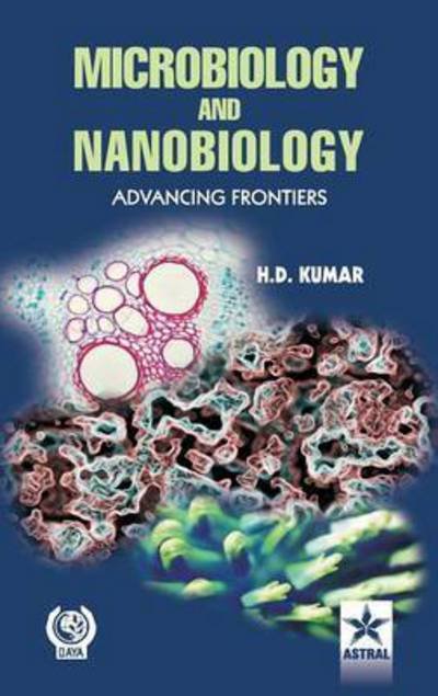 Cover for Har Darshan Kumar · Microbiology and Nanobiology: Advancing Frontiers (Innbunden bok) (2010)