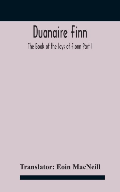 Cover for Eoin MacNeill · Duanaire Finn; The Book of the lays of Fionn Part I (Gebundenes Buch) (2020)