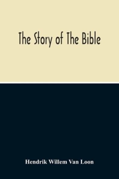Cover for Hendrik Willem Van Loon · The Story Of The Bible (Paperback Book) (2020)