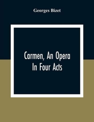 Cover for Georges Bizet · Carmen, An Opera In Four Acts (Paperback Bog) (2020)