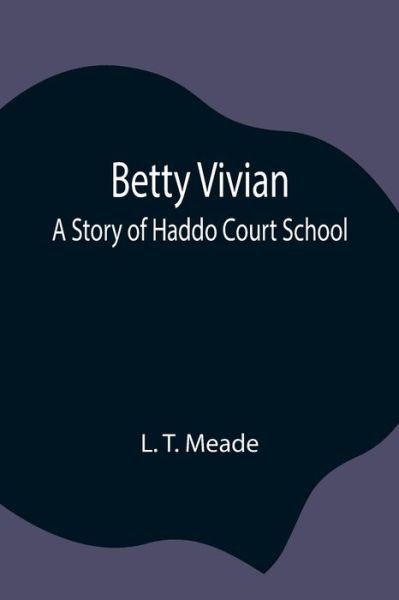 Cover for L T Meade · Betty Vivian (Taschenbuch) (2021)