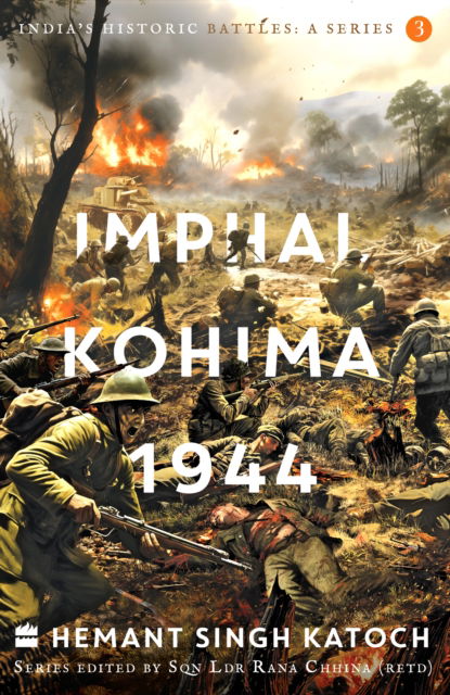 Cover for Hemant Singh Katoch · India's Historic Battles: Imphal-Kohima,1944 (Paperback Book) (2024)