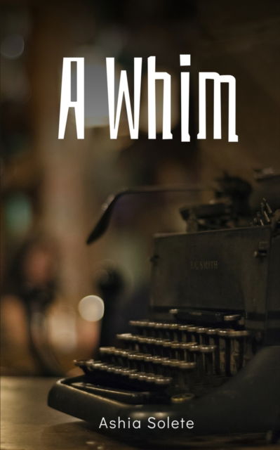 Cover for Ashia Solete · A Whim. (Book) (2023)