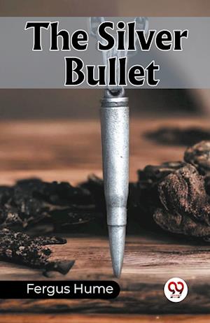 Cover for Fergus Hume · The Silver Bullet (Paperback Book) (2024)