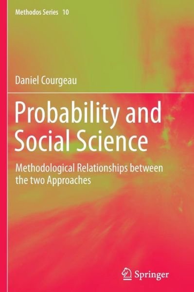 Daniel Courgeau · Probability and Social Science: Methodological Relationships between the two Approaches - Methodos Series (Paperback Book) [2012 edition] (2014)