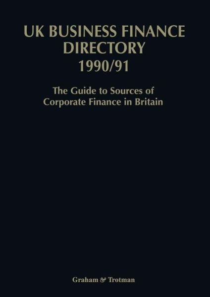 Cover for J Carr · UK Business Finance Directory 1990/91: The Guide to Source of Corporate Finance in Britain - U.K. Business Finance Directory (Paperback Book) [Softcover reprint of the original 1st ed. 1990 edition] (2011)