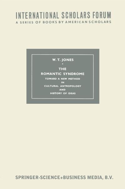 W.T. Jones · The Romantic Syndrome: Toward a New Method in Cultural Anthropology and History of Ideas - International Scholars Forum (Pocketbok) [1961 edition] (1961)