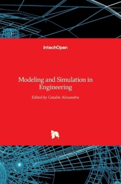 Modeling and Simulation in Engineering - Catalin Alexandru - Livros - In Tech - 9789535100126 - 7 de março de 2012