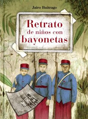 Cover for Jairo Buitrago · Retrato de Ninos Con Bayonetas (Hardcover Book) (2018)