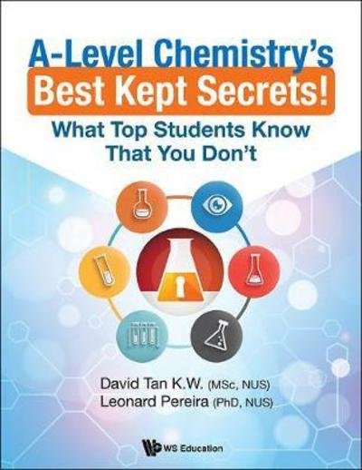 Cover for Tan, David Kien Wei (Furen Int'l School, S'0pore) · A-level Chemistry's Best Kept Secrets!: What Top Students Know That You Don't (Paperback Book) (2018)