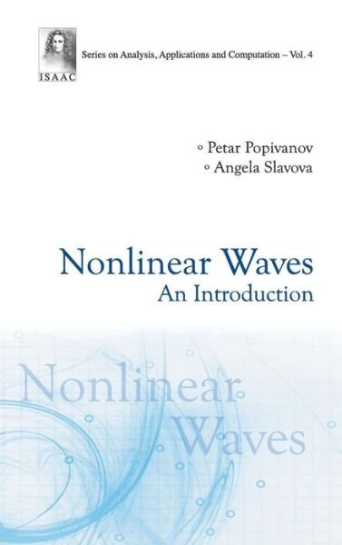 Cover for Popivanov, Petar Radoev (Bulgarian Academy Of Sciences, Bulgaria) · Nonlinear Waves: An Introduction - Series On Analysis, Applications And Computation (Innbunden bok) (2010)