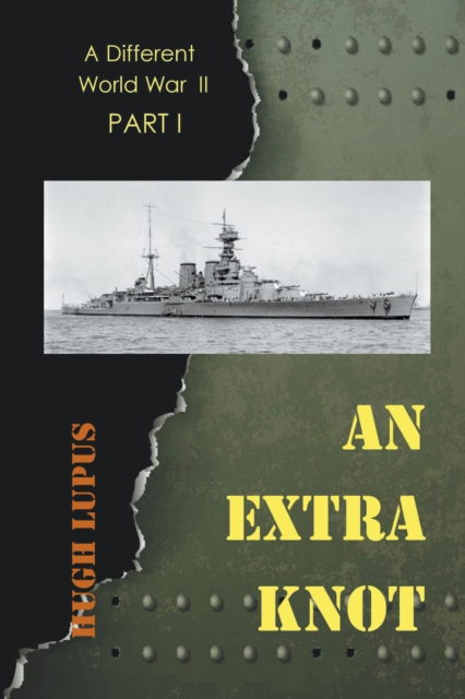 An Extra Knot Part I - A Different World War II - Hugh Lupus - Livros - APS Publications - 9798201177126 - 29 de janeiro de 2019