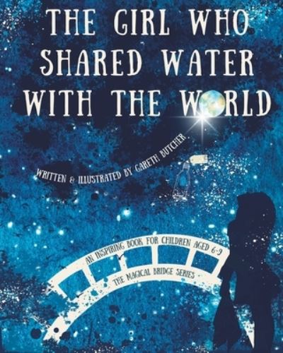 Cover for Gareth Butcher · The girl who shared water with the world - Magical Bridge (Paperback Book) (2022)