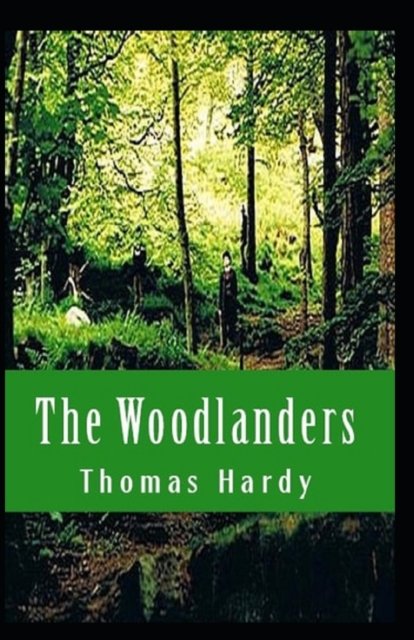 Cover for Thomas Hardy · The Woodlanders Illustrated (Taschenbuch) (2022)