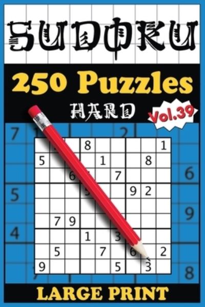 Cover for Sebastian Arthaber · 250 Hard Sudoku Puzzles with solutions: Volume 39 - Sudoku Madness Series! (Paperback Book) (2022)