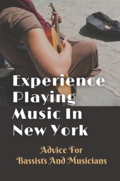 Cover for Arline Schorn · Experience Playing Music In New York (Paperback Book) (2021)