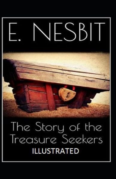 The Story of the Treasure Seekers Illustrated - E Nesbit - Kirjat - Independently Published - 9798459510126 - keskiviikko 18. elokuuta 2021