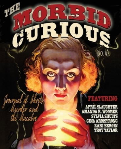 Cover for April Slaughter · Morbid Curious 4: The Journal of Ghosts, Murder, and the Macabre (Paperback Book) (2021)