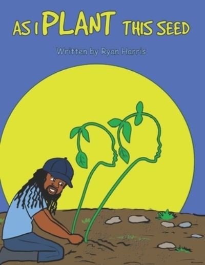 Cover for Ryan Harris · As I Plant This Seed (Paperback Book) (2021)