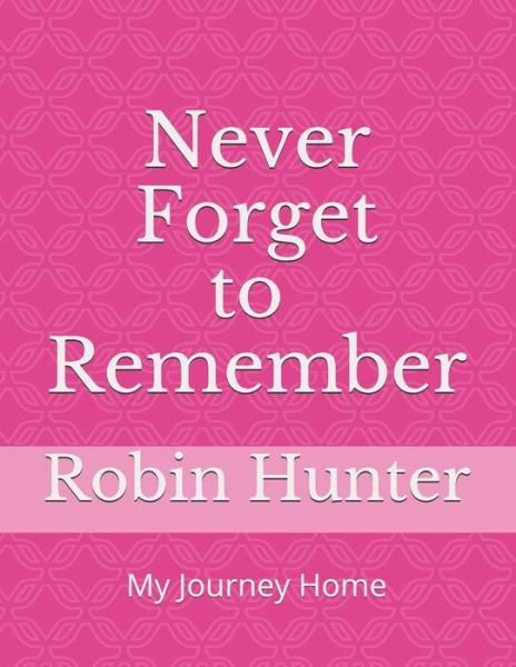 Cover for Robin Hunter · Never FORGET to REMEMBER (Paperback Book) (2021)