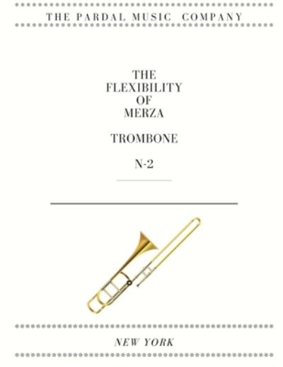 Cover for Jose Pardal Merza · The Flexibility of Merza Trombone N-2: New York (Paperback Book) (2021)