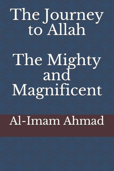 Cover for Al-Imam Ahmad · The Journey to Allah, the Mighty and Magnificent (Paperback Book) (2021)